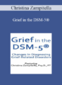 Christina Zampitella – Grief in the DSM-5®: Changes in Diagnosing Grief-Related Disorders