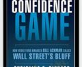 Confidence Game. How A Hadge Fund Manager Called Wall Street’s Bluff – Christine Richard