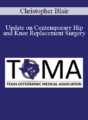 Christopher Blair – Update on Contemporary Hip and Knee Replacement Surgery