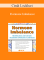 Cindi Lockhart – Hormone Imbalance: Identification and Lifestyle Treatment to Rebalance and Reset