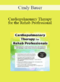 Cindy Bauer – Cardiopulmonary Therapy for the Rehab Professional: Therapeutic Interventions for All Aspects of Cardiac Care – From ICU to Outpatient