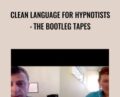 Clean Language For Hypnotists: The Bootleg Tapes – James Tripp & Judy Rees