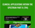 Clinical Applications within the Spectrum Part II (794) – Carrick Institute