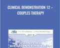 Clinical Demonstration 12-Couples Therapy – Jon Carlson