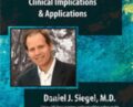 Clinical Implications and Applications of Neuroplasticity – Daniel J. Siegel