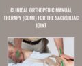 Clinical Orthopedic Manual Therapy (COMT) for the Sacroiliac Joint – Joseph Muscolino