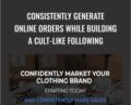 Consistently generate online orders while building a cult-like following – Clothing Brand Marketing System