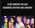 Club Dancing For Men-Beginners Rhythm And Comfort – Jesse