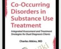 Co-Occurring Disorders in Substance Use Treatment: Integrated Assessment and Treatment Strategies for Dual Diagnosis Clients – Charles Atkins