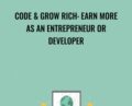 Code & Grow Rich: Earn More As An Entrepreneur Or Developer – Brian Ortiz