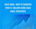 Cold Email: How To Generate Over $1 Billion Using Cold Email Strategies – Sales Hacker