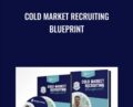 Cold Market Recruiting Blueprint – Ray Higdon