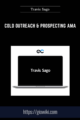 Cold Outreach & Prospecting AMA  –  Travis Sago