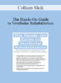 Colleen Sleik – The Hands-On Guide to Vestibular Rehabilitation: Clinical Decision-Making to Treat Vertigo, Dizziness, & Balance Disorders