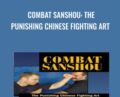 Combat Sanshou: The Punishing Chinese Fighting Art – Wim Demeere