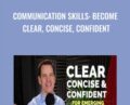Communication Skills: Become Clear, Concise, Confident – Alex Lyon