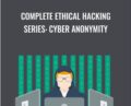 Complete Ethical Hacking Series: Cyber Anonymity – Chad Russell