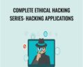 Complete Ethical Hacking Series: Hacking Applications – Chad Russell