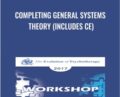 Completing General Systems Theory (Includes CE) – John Gottman & Others