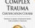 Complex Trauma Certification Course: Evidence Based Interventions for Complex Trauma – Eric Gentry