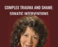 Complex Trauma and Shame-Somatic Interventions – Janina Fisher