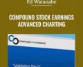 Compound Stock Earnings Advanced Charting – Ed Watanabe