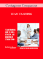 Contagious Companies – TEAM TRAINING: HOW TO BUILD, DEVELOP, AND MAINTAIN A STRONG TEAM