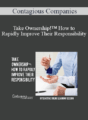 Contagious Companies – Take Ownership!™ How to Rapidly Improve Their Responsibility