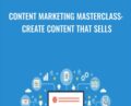 Content Marketing Masterclass: Create Content That Sells – Brad Merrill