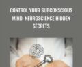 Control Your Subconscious Mind: Neuroscience Hidden Secrets – Dr. Vijender Goel & Susmita Dutta