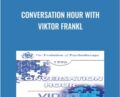 Conversation Hour – Viktor Frankl
