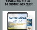 Conversations with God: The Essential 7-week Course – Neale Donald Walsch