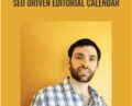 SEO Driven Editorial Calendar – ConversionXL, Dan Shure