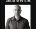 Statistics for A/B testing – ConversionXL, Georgi Georgiev