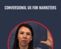 Conversionxl UX For Marketers – Anna Dahlström