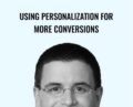 Conversionxl-Using Personalization for More Conversions – Guy Yalif