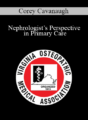 Corey Cavanaugh – Nephrologist’s Perspective in Primary Care