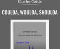 Coulda, woulda, shoulda – Charles Cottle