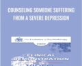 Counseling Someone Suffering from a Severe Depression – William Glasser