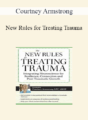 Courtney Armstrong – New Rules for Treating Trauma: Integrating Neuroscience for Resilience, Connection and Post-Traumatic Growth