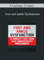 Courtney Conley – Foot and Ankle Dysfunction: Eliminate Foot Pain and Unnecessary Procedures