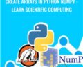 Create Arrays in Python NumPy – Learn Scientific Computing