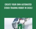 Create Your Own Automated Stock Trading Robot In EXCEL! – Peter Titus