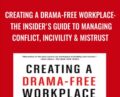 Creating a Drama-Free Workplace: The Insider’s Guide to Managing Conflict, Incivility & Mistrust – Anna Maravelas