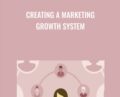 Creating a Marketing Growth System – John Jantsch