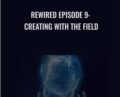 Rewired Episode 9: Creating with the Field – Joe Dispenza