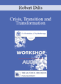 [Audio] EP09 Workshop 36 – Crisis, Transition and Transformation – Robert Dilts