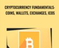 Cryptocurrency Fundamentals: Coins, Wallets, Exchanges, ICOs – Leon Chaudhari