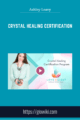 Crystal Healing Certification – Ashley Leavy