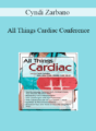 Cyndi Zarbano – All Things Cardiac Conference: Day Two: Cardiac Disorders & Diagnostics
